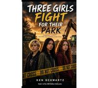 Three Girls Fight for Their Park: Battle with the Town Council: 1 (Mill Hollow Girls)