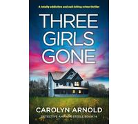 Three Girls Gone: A totally addictive and nail-biting crime thriller: 14 (Detective Amanda Steele)