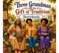 Three Grandmas and the Gift of Tradition: Celebrating the Special Bond Between Grandparents and Grandchildren