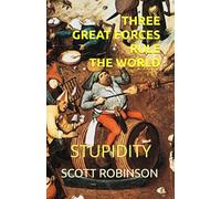 Three Great Forces Rule the World: Stupidity