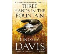 Three Hands In The Fountain: A thrilling Roman mystery full of twists and turns from bestselling author Lindsey Davis: 9 (Falco, 9)