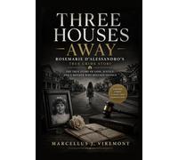 Three Houses Away: Rosemarie D’Alessandro’s True Crime Story: The True Story of Loss, Justice, and a Mother Who Refused Silence