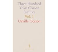 Three Hundred Years Corson Families: Including Staten Island, Sussex County, Cape May, Dumfriesshire and New England Corsons
