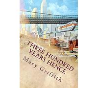 Three Hundred Years Hence: Illustrated