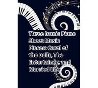 Three Iconic Piano Sheet Music Pieces: Carol of the Bells, The Entertainer, and Married Life