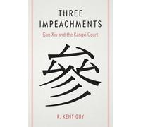 Three Impeachments: Guo Xiu and the Kangxi Court