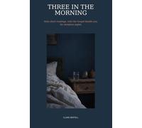 Three in the Morning: Sixty short readings, with the Gospel beside you, for sleepless nights