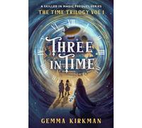 Three In Time: (The Time Trilogy: Volume 1)