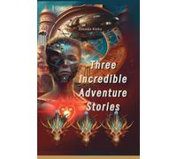 Three Incredible Adventure Stories: From dragons to dreams - adventure starts here!
