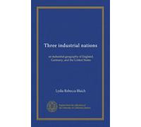Three industrial nations: an industrial geography of England, Germany, and the United States