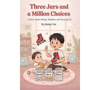 Three Jars and Million Choices: A Rollerblade Adventure in Spending, Saving, and Sharing (The Small Choices, Big Feelings Arc)