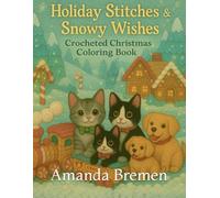 Three Kittens and a Ball of Yarn (Series) Holiday Stitches & Snowy Wishes: Crocheted Christmas Coloring Magic: A Crocheted Winter Wonderland Coloring Book