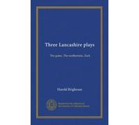 Three Lancashire plays: The game, The northerners, Zack