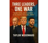 Three Leaders, One War: Trump, Putin, and Zelensky in the Struggle for Global Power across America, China, and Europe