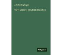 Three Lectures on Liberal Education