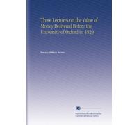 Three Lectures on the Value of Money Delivered Before the University of Oxford in 1829