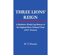 Three Lions' Reign: A Definitive World Cup History of England’s Men’s National Team (1967-Present) (The Chronicles of Drought)