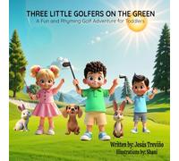 Three Little Golfers on the Green: A Fun and Rhyming Golf Adventure for Toddlers (The Chuy & Coach Jesús Series)