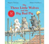 Three Little Wolves And The Big Bad Pig: A hilarious picture book story perfect for any child who loves a twist in the tale