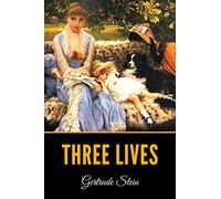 Three Lives: Stories of The Good Anna, Melanctha and The Gentle Lena