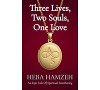 Three Lives, Two Souls, One Love: An Epic Tale of Spiritual Familiarity