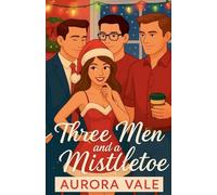 Three Men and a Mistletoe: A Christmas, Reverse Harem, Workplace Romance: 4 (Reverse Harem Romance)