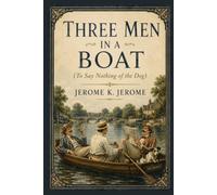 THREE MEN IN A BOAT (TO SAY NOTHING OF THE DOG)