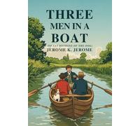 Three Men In A Boat: (To Say Nothing of the Dog)