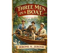 Three Men In A Boat (To Say Nothing of the Dog)