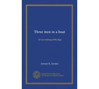 Three men in a boat: (to say nothing of the dog)