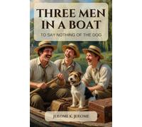 Three Men in a Boat: To Say Nothing of the Dog