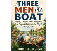 THREE MEN IN A BOAT: TO SAY NOTHING OF THE DOG