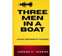 Three Men In A Boat: (To Say Nothing of the Dog)