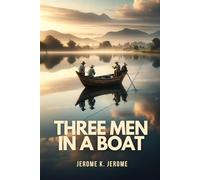 Three Men In A Boat: (To Say Nothing of the Dog)