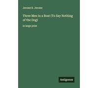 Three Men in a Boat (To Say Nothing of the Dog): in large print
