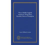 Three Middle English romances: King Horn, Havelok, Beves of Hampton