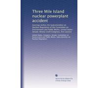 Three Mile Island nuclear powerplant accident: hearings before the Subcommittee on Nuclear Regulation of the Committee on Environment and Public ... Congress, first session: Volume 2