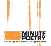 Three Minute Poetry - We're Gonna Need a Bigger