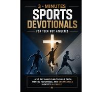 Three minute sports devotionals for teen boy athletes: A 30-Day Game Plan to Build Faith, Mental Toughness, and Unshakeable Identity in Christ