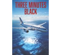 THREE MINUTES BLACK: The True Story of Air France Flight 447 and the Night 228 People Vanished