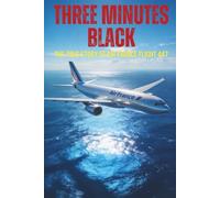 THREE MINUTES BLACK: The True Story of Air France Flight 447 and the Night 228 People Vanished (AVIATION DISASTER FILES)