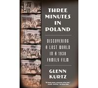 Three Minutes in Poland: Discovering a Lost World in a 1938 Family Film