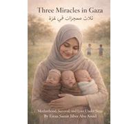 Three Miracles in Gaza: Motherhood, Survival, and Love Under Siege