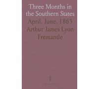 Three Months in the Southern States: April, June, 1863