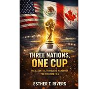 Three Nations, One Cup.: The Essential Traveler’s Handbook for the 2026 FIFA