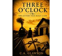 Three O'Clock: The Letters That Built A Life