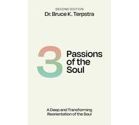 Three Passions of the Soul: A Deep and Transforming Reorientation of the Soul