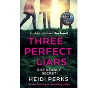 Three Perfect Liars: from the author of Richard & Judy bestseller Now You See Her