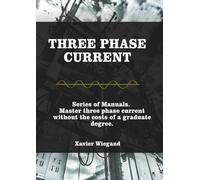 Three Phase AC Current: Master three-phase current without the costs of a graduate degree.