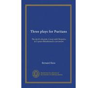 Three plays for Puritans: The devil's disciple, Cæsar and Cleopatra, & Captain Brassbound's conversion
